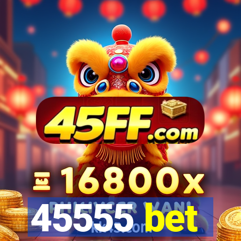 45555 bet